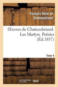 Cover image for Oeuvres de Chateaubriand. Tome 4. Les Martyrs. Poesies