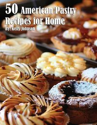 Cover image for 50 American Pastry Recipes for Home