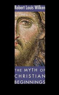 Cover image for The Myth of Christian Beginnings