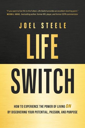 Cover image for Life Switch: How to Experience the Power of Living on by Discovering Your Potential, Passion, and Purpose