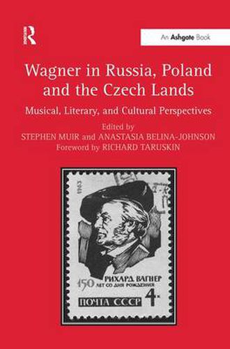 Cover image for Wagner in Russia, Poland and the Czech Lands: Musical, Literary and Cultural Perspectives