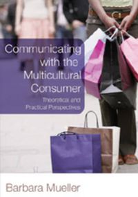 Cover image for Communicating with the Multicultural Consumer: Theoretical and Practical Perspectives