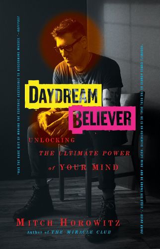 Cover image for Daydream Believer: Unlocking the Ultimate Power of Your Mind