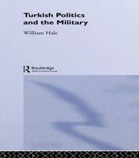 Cover image for Turkish Politics and the Military