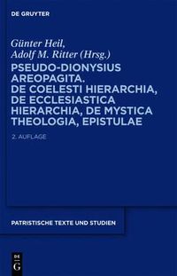 Cover image for Pseudo-Dionysius Areopagita. de Coelesti Hierarchia, de Ecclesiastica Hierarchia, de Mystica Theologia, Epistulae: 2., UEberarbeitete Auflage