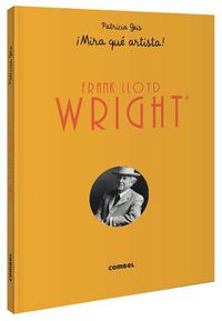 Cover image for Frank Lloyd Wright !mira Que Artista!