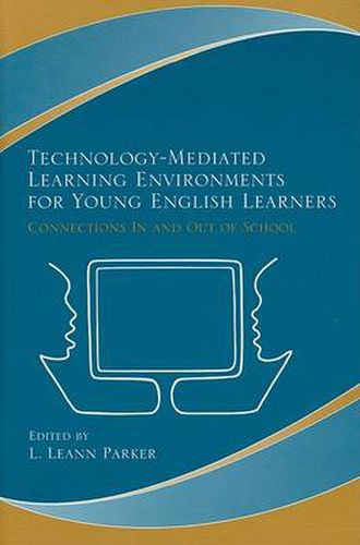 Cover image for Technology-Mediated Learning Environments for Young English Learners: Connections In and Out of School