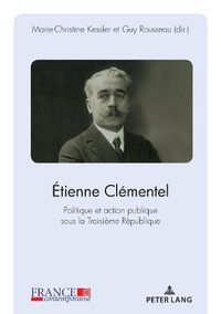 Cover image for Etienne Clementel (1864-1936): Politique Et Action Publique Sous La Troisieme Republique