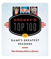 Cover image for Hockey's Top 100: The Game's Greatest Records