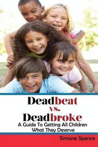 Cover image for Deadbeat vs Deadbroke: How to Collect Your Child Support When They Are Self-Employed, Unemployed, Quasi-Employed, Working Under-The-Table or In Cash-Based Businesses, and More...