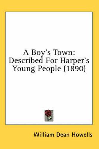 Cover image for A Boy's Town: Described for Harper's Young People (1890)