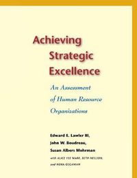 Cover image for Achieving Strategic Excellence: An Assessment of Human Resource Organizations