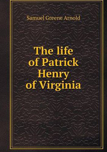 The life of Patrick Henry of Virginia