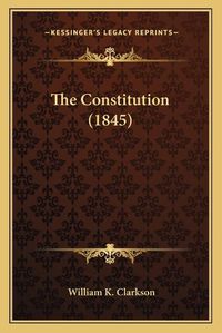 Cover image for The Constitution (1845)