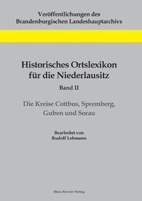 Cover image for Historisches Ortslexikon fur die Niederlausitz, Band II: Die Kreise Cottbus, Spremberg, Guben und Sorau