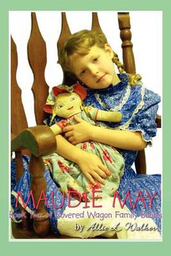 Cover image for Maudie May: Book Two of Covered Wagon Family Books