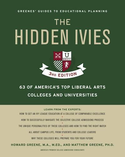 The Hidden Ivies: 63 of America's Top Liberal Arts Colleges and Universities