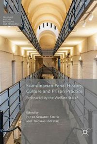 Cover image for Scandinavian Penal History, Culture and Prison Practice: Embraced By the Welfare State?