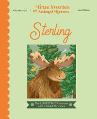 Cover image for Sterling: The lovestruck moose with a heart for cows