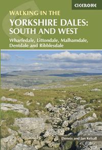 Cover image for Walking in the Yorkshire Dales: South and West: Wharfedale, Littondale, Malhamdale, Dentdale and Ribblesdale