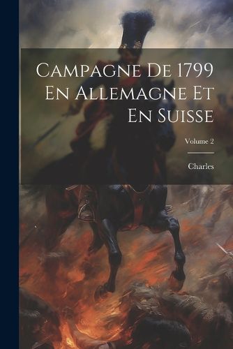 Cover image for Campagne De 1799 En Allemagne Et En Suisse; Volume 2