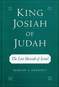 Cover image for King Josiah of Judah: The Lost Messiah of Israel