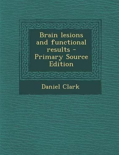 Cover image for Brain Lesions and Functional Results - Primary Source Edition