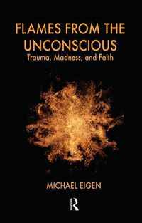 Cover image for Flames from the Unconscious: Trauma, Madness, and Faith