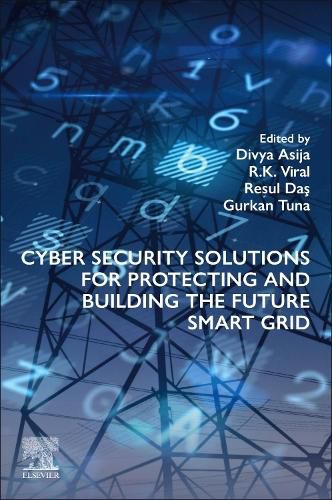 Cover image for Cyber Security Solutions for Protecting and Building the Future Smart Grid