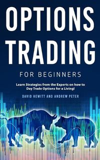 Cover image for Options Trading for Beginners: Learn Strategies from the Experts on how to Day Trade Options for a Living!