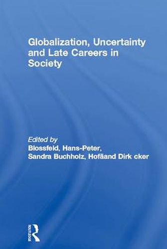 Cover image for Globalization, Uncertainty and Late Careers in Society