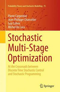 Cover image for Stochastic Multi-Stage Optimization: At the Crossroads between Discrete Time Stochastic Control and Stochastic Programming