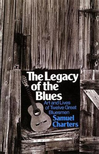 Cover image for The Legacy of the Blues: Art and the Lives of Twelve Great Bluesmen