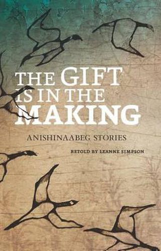 The Gift Is in the Making: Anishinaabeg Stories