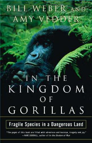 Cover image for In the Kingdom of Gorillas: Fragile Species in a Dangerous Land