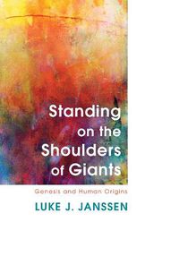 Cover image for Standing on the Shoulders of Giants: Genesis and Human Origins