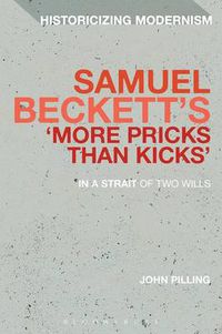 Cover image for Samuel Beckett's 'More Pricks Than Kicks': In A Strait Of Two Wills