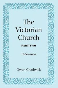 Cover image for The Victorian Church, Part Two: 1860-1901