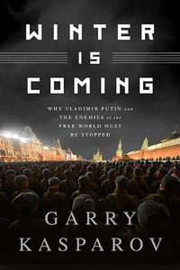 Cover image for Winter Is Coming (INTL PB ED): Why Vladimir Putin and the Enemies of the Free World Must Be Stopped