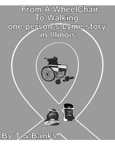 Cover image for From a wheelchair to walking one person's Lyme story in Illinois.