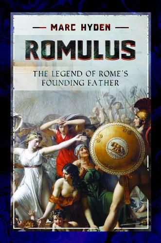 Romulus: The Legend of Rome's Founding Father