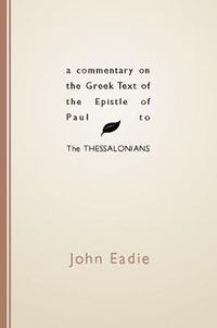 Cover image for Commentary on the Greek Text of the Epistle of Paul to the Thessalonians