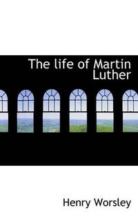 Cover image for The Life of Martin Luther