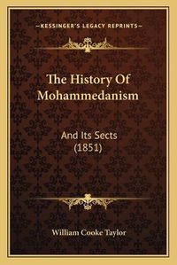 Cover image for The History of Mohammedanism: And Its Sects (1851)