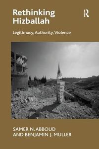 Cover image for Rethinking Hizballah: Legitimacy, Authority, Violence