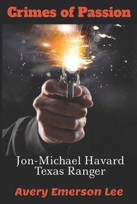 Cover image for Crimes of Passion: Jon-Michael Havard, Texas Ranger