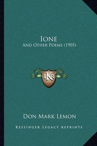 Cover image for Ione: And Other Poems (1905)