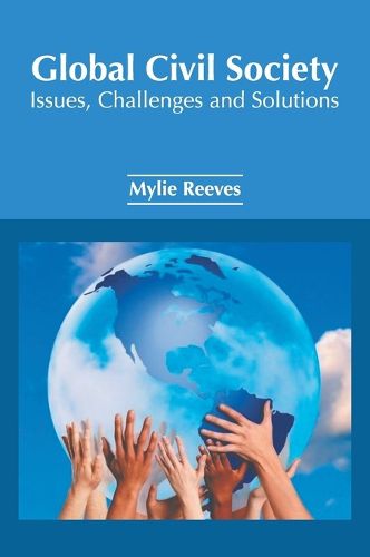 Cover image for Global Civil Society: Issues, Challenges and Solutions