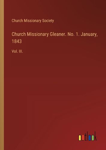 Church Missionary Gleaner. No. 1. January, 1843