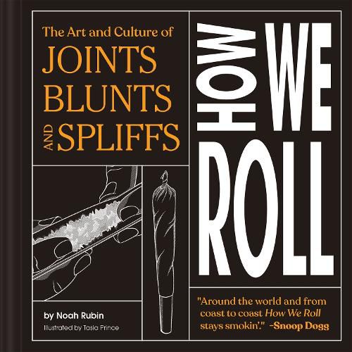 Cover image for How We Roll: The Art and Culture of Joints, Blunts, and Spliffs